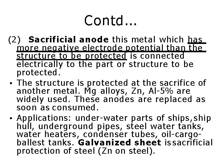 Contd. . . (2) Sacrificial anode this metal which has more negative electrode potential