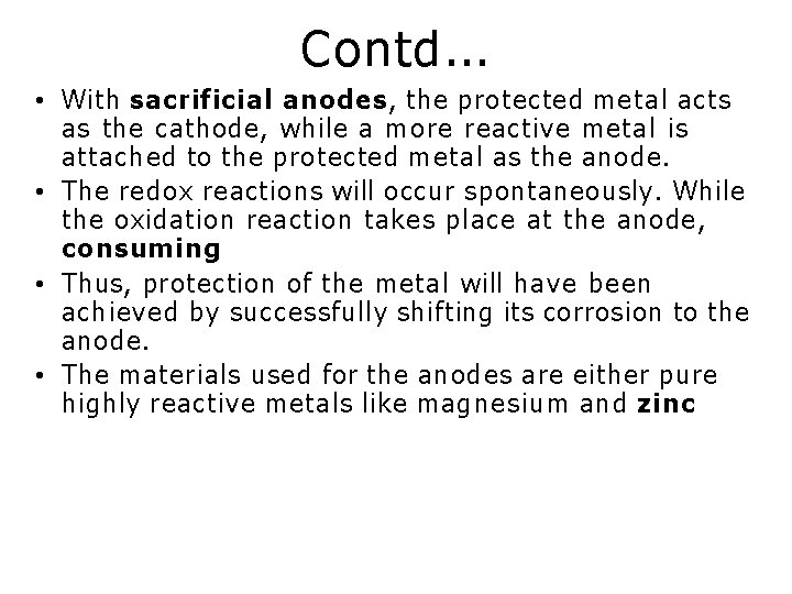 Contd. . . • With sacrificial anodes, the protected metal acts as the cathode,