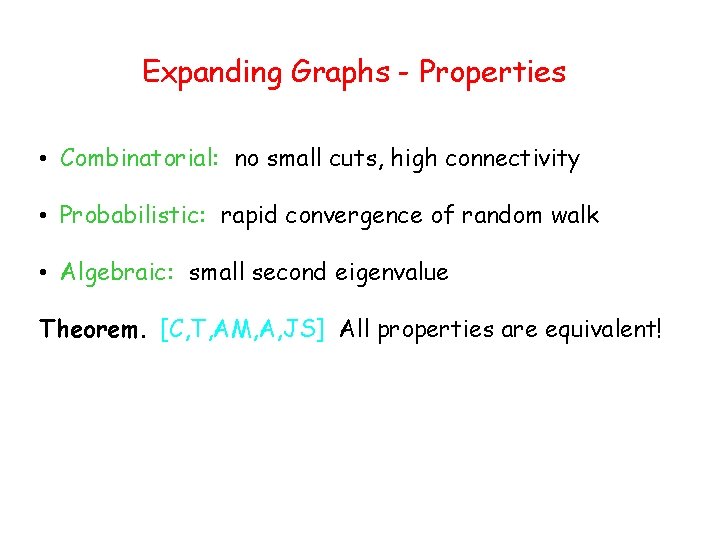 Expanding Graphs - Properties • Combinatorial: no small cuts, high connectivity • Probabilistic: rapid