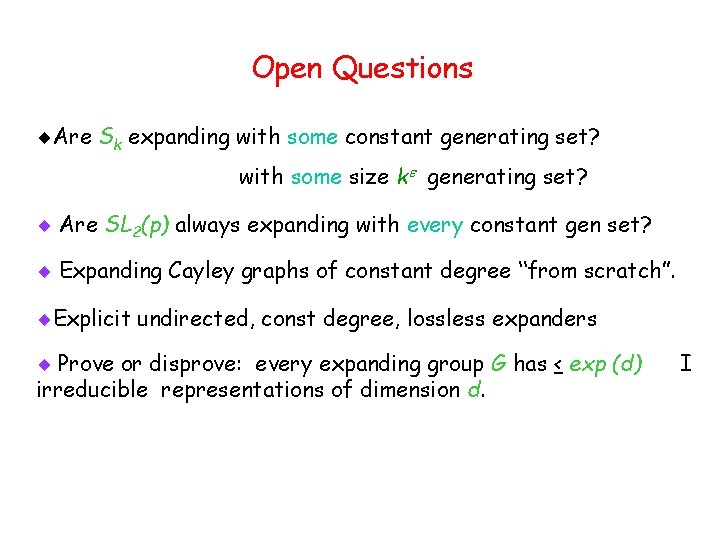 Open Questions Are Sk expanding with some constant generating set? with some size k