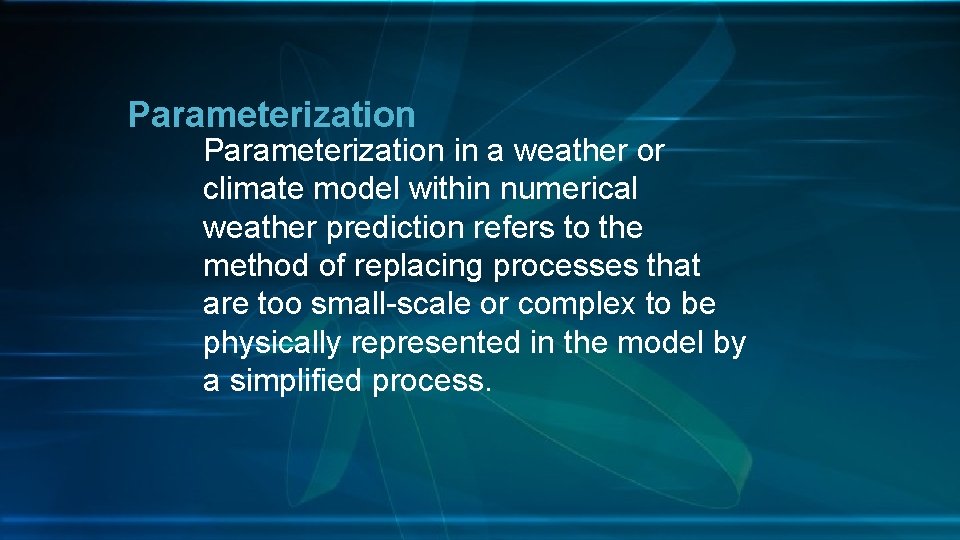 Parameterization in a weather or climate model within numerical weather prediction refers to the