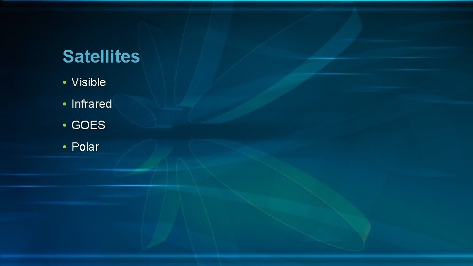 Satellites • Visible • Infrared • GOES • Polar 