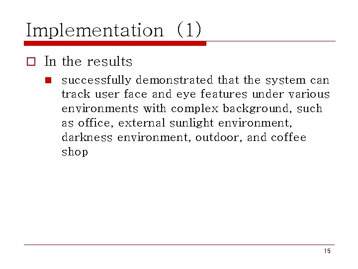 Implementation (1) o In the results n successfully demonstrated that the system can track