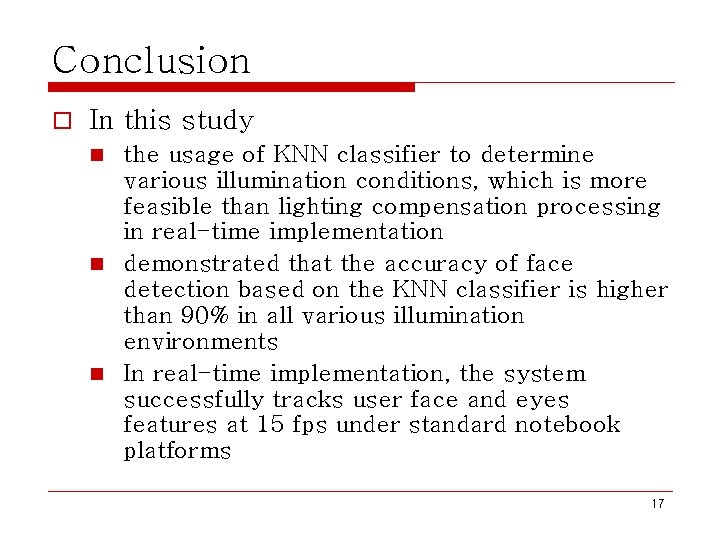 Conclusion o In this study the usage of KNN classifier to determine various illumination