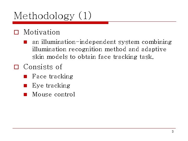 Methodology (1) o Motivation n o an illumination-independent system combining illumination recognition method and