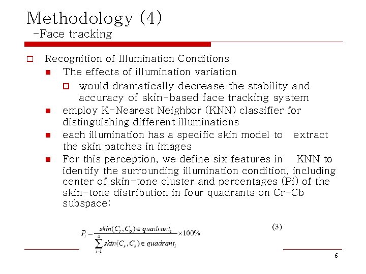 Methodology (4) -Face tracking o Recognition of Illumination Conditions n The effects of illumination