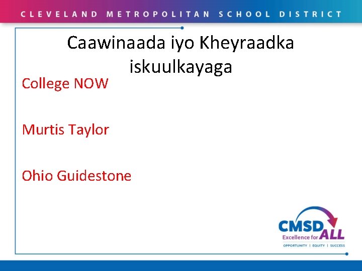 Caawinaada iyo Kheyraadka iskuulkayaga College NOW Murtis Taylor Ohio Guidestone 