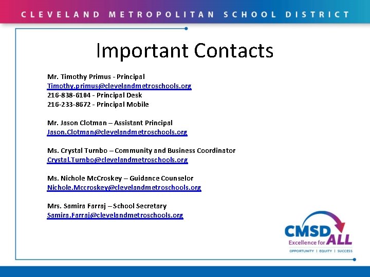 Important Contacts Mr. Timothy Primus - Principal Timothy. primus@clevelandmetroschools. org 216 -838 -6104 -