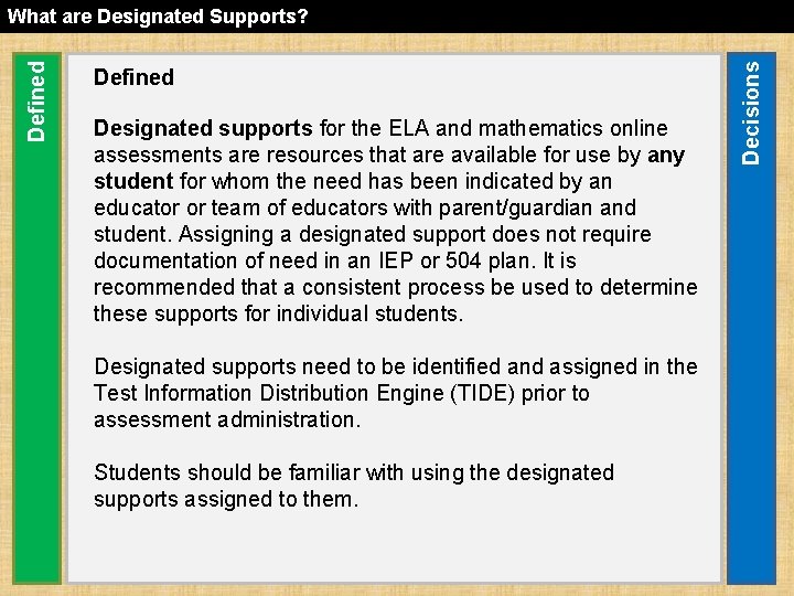 Defined Designated supports for the ELA and mathematics online assessments are resources that are