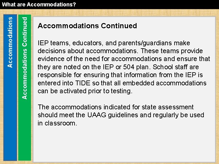 Accommodations Continued Accommodations What are Accommodations? Accommodations Continued IEP teams, educators, and parents/guardians make