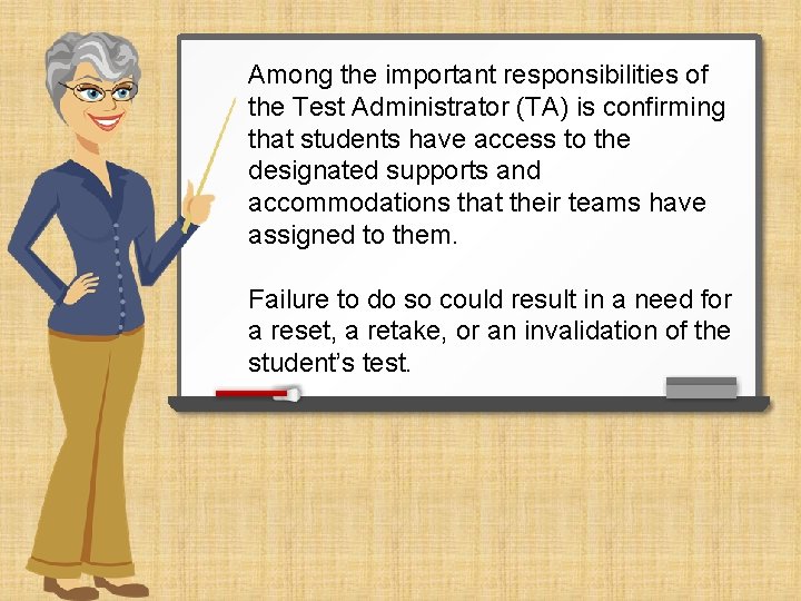 Among the important responsibilities of the Test Administrator (TA) is confirming that students have