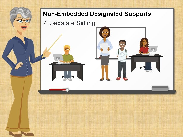 Non-Embedded Designated Supports 7. Separate Setting 