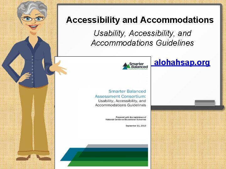 Accessibility and Accommodations Usability, Accessibility, and Accommodations Guidelines alohahsap. org 
