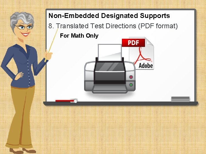 Non-Embedded Designated Supports 8. Translated Test Directions (PDF format) For Math Only 