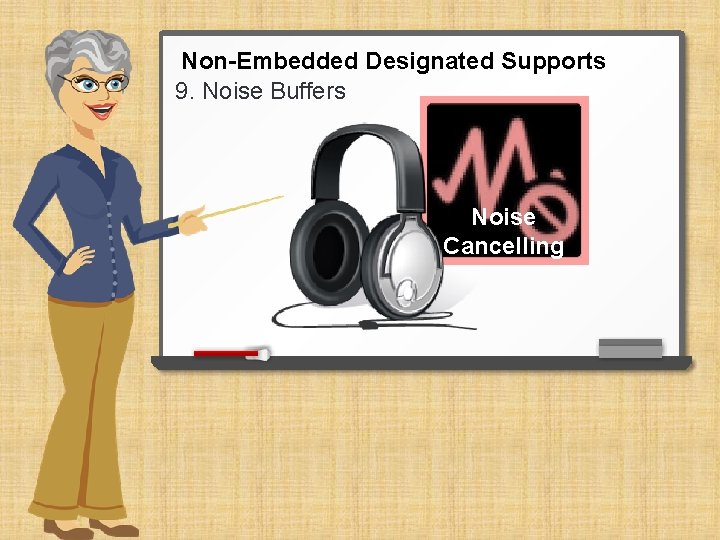 Non-Embedded Designated Supports 9. Noise Buffers Noise Cancelling 