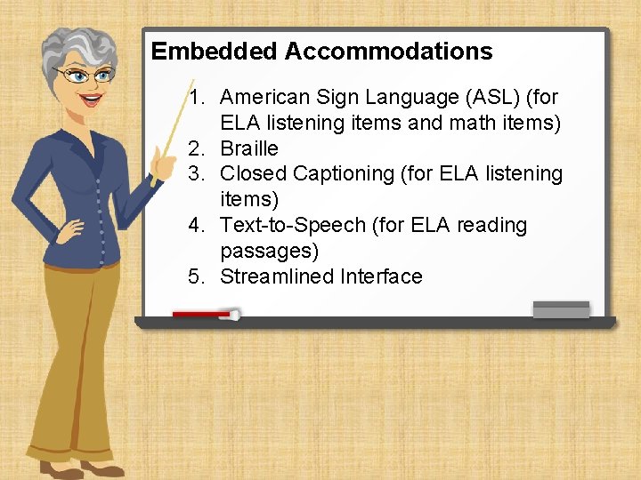 Embedded Accommodations 1. American Sign Language (ASL) (for ELA listening items and math items)