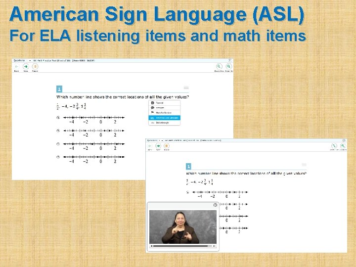 American Sign Language (ASL) For ELA listening items and math items 