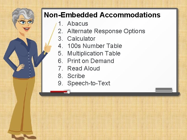 Non-Embedded Accommodations 1. 2. 3. 4. 5. 6. 7. 8. 9. Abacus Alternate Response