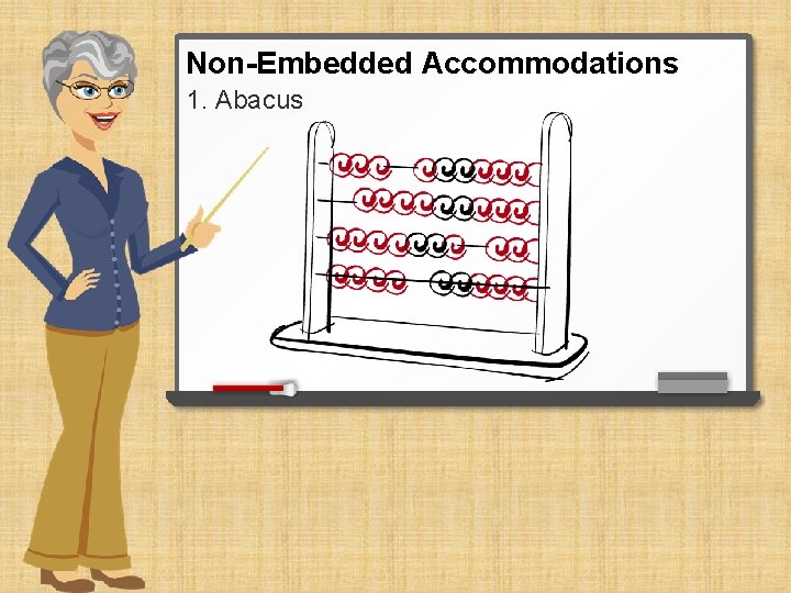 Non-Embedded Accommodations 1. Abacus 