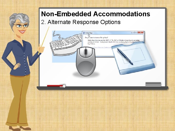 Non-Embedded Accommodations 2. Alternate Response Options 