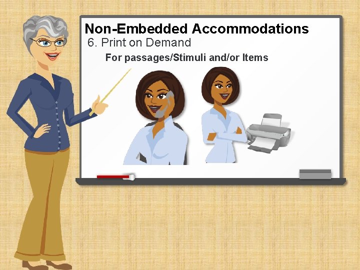 Non-Embedded Accommodations 6. Print on Demand For passages/Stimuli and/or Items 