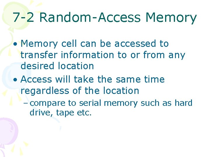 7 -2 Random-Access Memory • Memory cell can be accessed to transfer information to