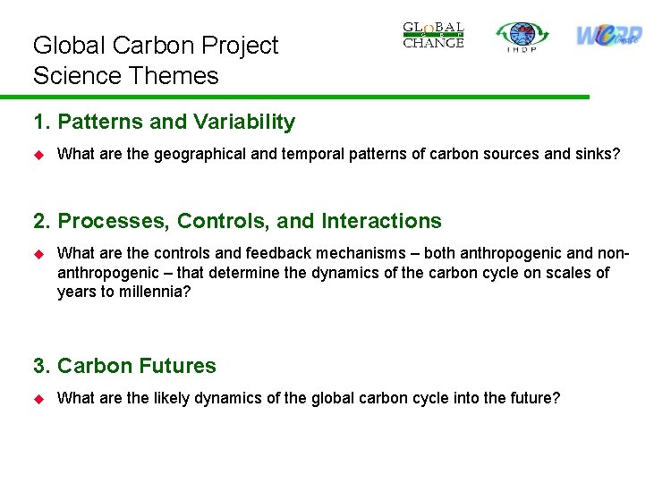Global Carbon Project Science Themes 1. Patterns and Variability u What are the geographical
