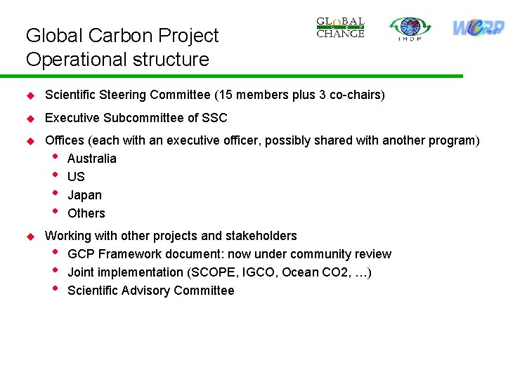 Global Carbon Project Operational structure u Scientific Steering Committee (15 members plus 3 co-chairs)