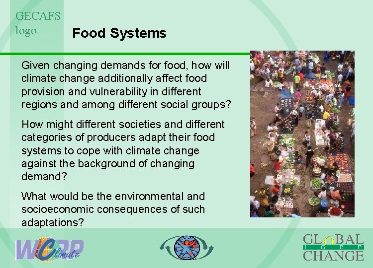 GECAFS logo Food Systems Given changing demands for food, how will climate change additionally