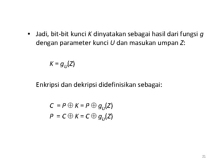  • Jadi, bit-bit kunci K dinyatakan sebagai hasil dari fungsi g dengan parameter