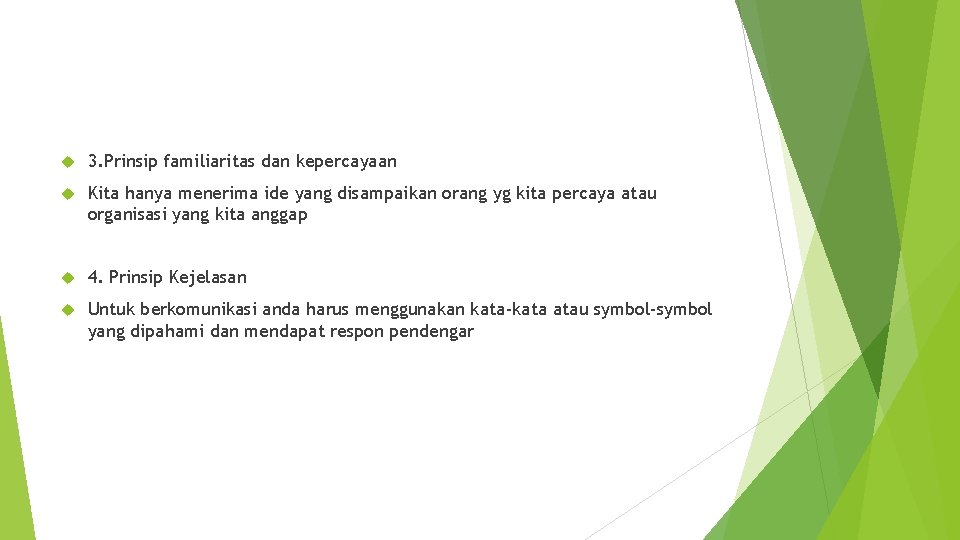  3. Prinsip familiaritas dan kepercayaan Kita hanya menerima ide yang disampaikan orang yg