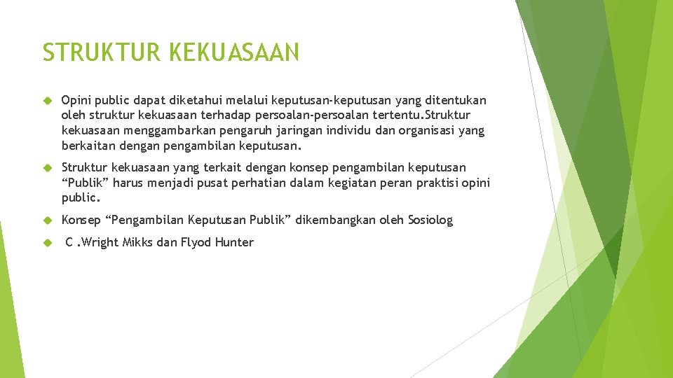 STRUKTUR KEKUASAAN Opini public dapat diketahui melalui keputusan-keputusan yang ditentukan oleh struktur kekuasaan terhadap