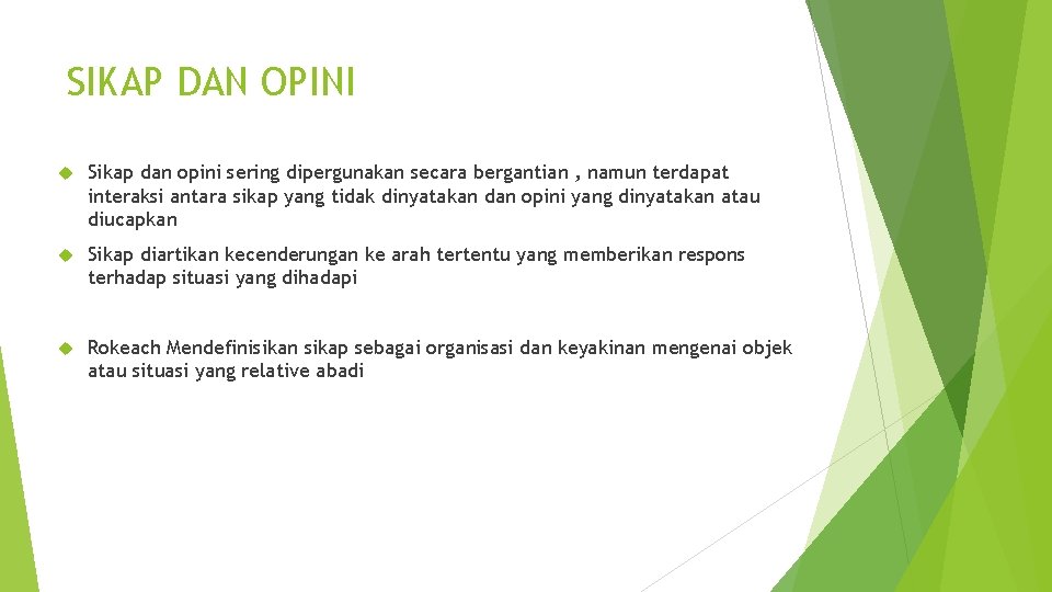 SIKAP DAN OPINI Sikap dan opini sering dipergunakan secara bergantian , namun terdapat interaksi