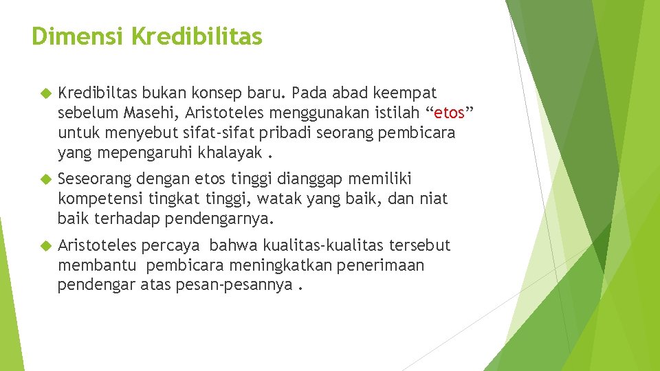 Dimensi Kredibilitas Kredibiltas bukan konsep baru. Pada abad keempat sebelum Masehi, Aristoteles menggunakan istilah