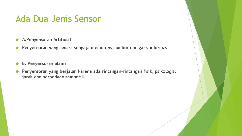 Ada Dua Jenis Sensor A. Penyensoran Artificial Penyensoran yang secara sengaja memotong sumber dan