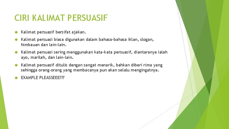 CIRI KALIMAT PERSUASIF Kalimat persuasif bersifat ajakan. Kalimat persuasi biasa digunakan dalam bahasa-bahasa iklan,