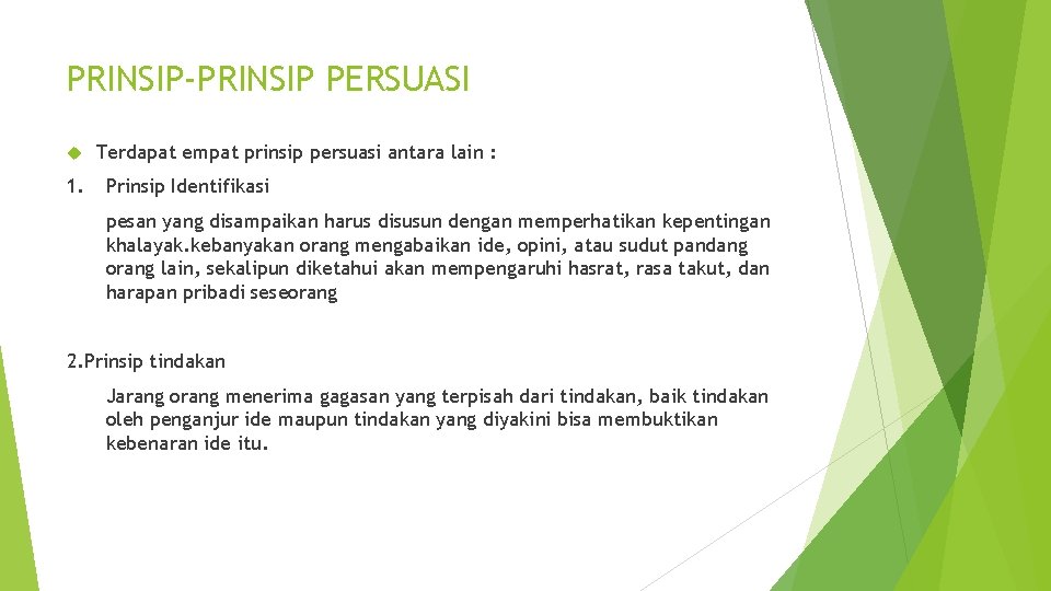 PRINSIP-PRINSIP PERSUASI 1. Terdapat empat prinsip persuasi antara lain : Prinsip Identifikasi pesan yang