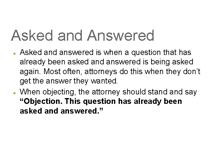 Asked and Answered ● ● Asked answered is when a question that has already