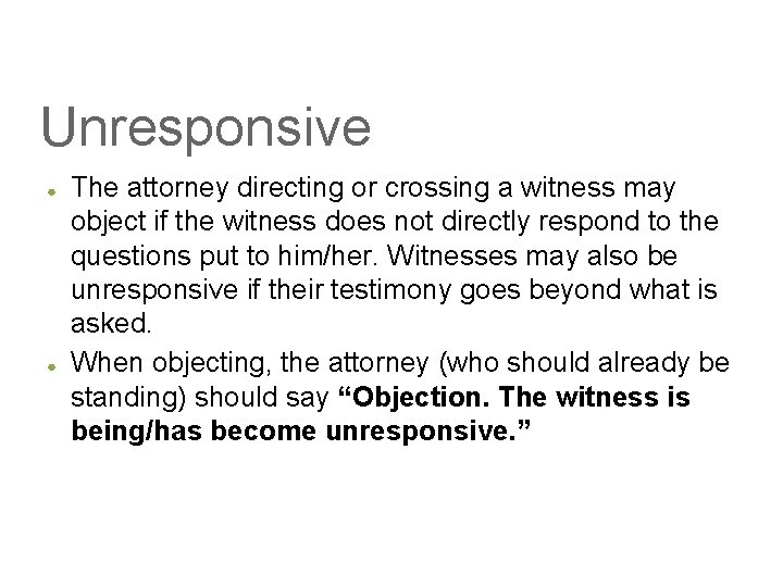 Unresponsive ● ● The attorney directing or crossing a witness may object if the