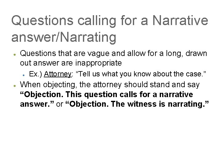 Questions calling for a Narrative answer/Narrating ● Questions that are vague and allow for