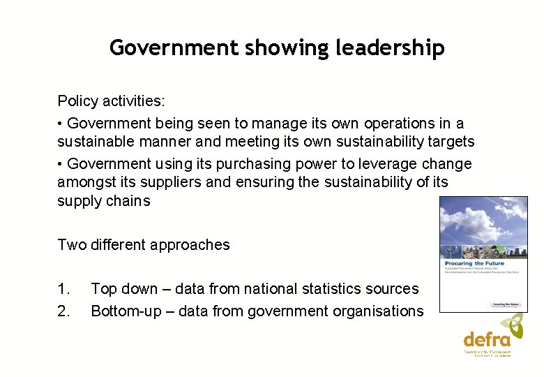 Government showing leadership Policy activities: • Government being seen to manage its own operations