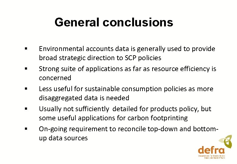 General conclusions § § § Environmental accounts data is generally used to provide broad