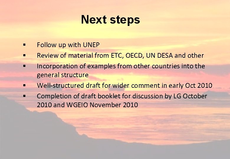 Next steps § § § Follow up with UNEP Review of material from ETC,