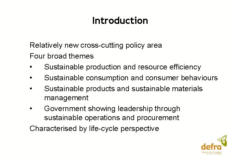 Introduction Relatively new cross-cutting policy area Four broad themes • Sustainable production and resource