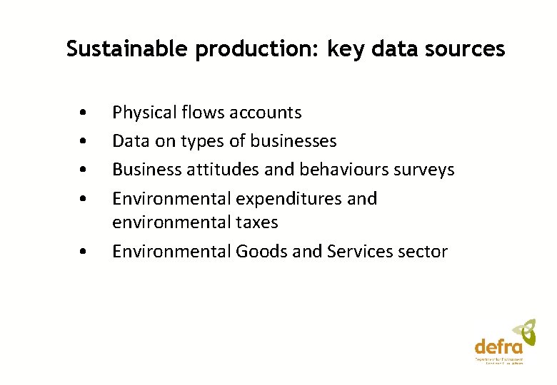 Sustainable production: key data sources • • • Physical flows accounts Data on types