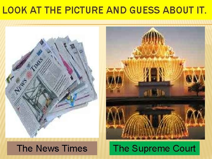 LOOK AT THE PICTURE AND GUESS ABOUT IT. The News Times The Supreme Court