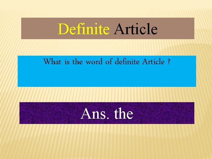 Definite Article What is the word of definite Article ? Ans. the 