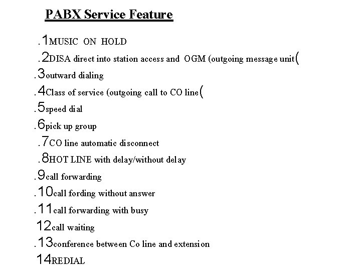 PABX Service Feature. 1 MUSIC ON HOLD. 2 DISA direct into station access and