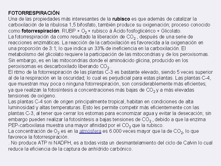 FOTORRESPIRACIÓN Una de las propiedades más interesantes de la rubisco es que además de