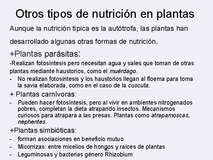 Otros tipos de nutrición en plantas Aunque la nutrición típica es la autótrofa, las